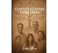 Constelaciones familiares: Una guía para liberar bloqueos emocionales heredados