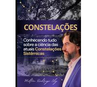 Constelações: Conhecendo TUDO sobre a ciência das atuais Constelações Sistêmicas