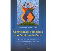 Constelações Familiares e o Caminho da Cura (Em Portuguese do Brasil)