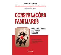 Constelações Familiares. O Reconhecimento das Ordens do Amor (Em Portuguese do Brasil)