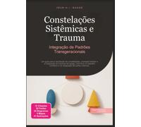 Constelações Sistêmicas e Trauma: Integração de Padrões Transgeracionais (Psicologia)