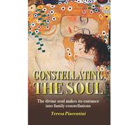 CONSTELLATING THE SOUL: The divine soul makes its entrance Into family constellations: 1 (SYMPHONIC HUMANITY)