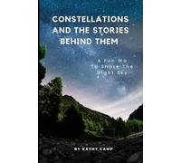 Constellations And The Stories Behind Them: A Fun Way To Share The Stars