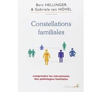 Constellations familiales: Comprendre les mécanismes des pathologies familiales