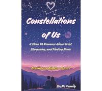 Constellations of Us: A Clean YA Romance About Grief, Stargazing, and Finding Home