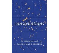 Constellations: The Collected Poems of Daniel Mark Epstein