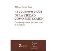 Constitución De La Ciudad Como Bien Común. Principios Jurídicos P Ara