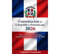 Constitución de la República Dominicana 2026: Texto consolidado con reformas constitucionales hasta octubre de 2024