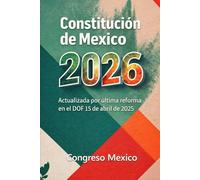 Constitución de Mexico 2026: Actualizada por última reforma en el DOF 15 de abril de 2025
