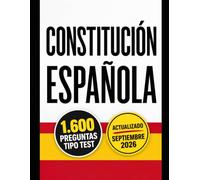CONSTITUCIÓN ESPAÑOLA: 1600 PREGUNTAS TIPO TEST