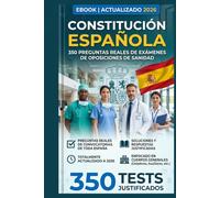 Constitución Española: 350 Preguntas Tipo Test Comentadas: Con soluciones razonadas y cita legal exacta - Prepárate para tu oposición con preguntas reales de más de 90 convocatorias de toda España