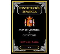 CONSTITUCIÓN ESPAÑOLA PARA ESTUDIANTES Y OPOSITORES: ACTUALIZADA 2026