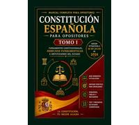 Constitución Española para Opositores - Tomo 1: Teoría completa, explicación artículo por artículo, esquemas, preguntas tipo test, casos prácticos y ... Constitución Española para Opositores)