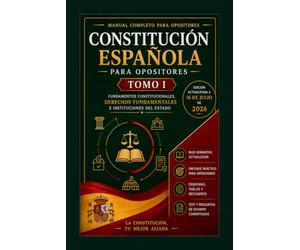Constitución Española para Opositores - Tomo 1: Teoría completa, explicación artículo por artículo, esquemas, preguntas tipo test, casos prácticos y ... Constitución Española para Opositores)