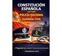 Constitución Española - Test para Policía Nacional y Guardia Civil: Teoría esencial, preguntas tipo examen y simulacros para dominar la Constitución en la oposición (OBJETIVO PLACA)