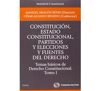 Constitución, Estado constitucional, partidos y elecciones y fuentes del Derecho. Temas básicos de Derecho Constitucional. Tomo I (Tratados y Manuales de Derecho)