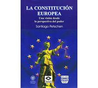 CONSTITUCION EUROPEA: Una Visión Desde La Perspectiva del Poder (POLITICA)