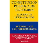 CONSTITUCIÓN POLÍTICA DE COLOMBIA: EDICIÓN DE LETRA GRANDE