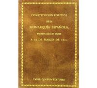 Constitución política de la monarquía española: Promulgada en Cádiz a 19 de marzo de 1812