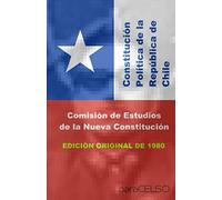 CONSTITUCIÓN POLÍTICA DE LA REPÚBLICA DE CHILE: EDICIÓN ORIGINAL DE 1980
