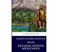 Constitución Política de los Estados Unidos Mexicanos: Actualizada 2026