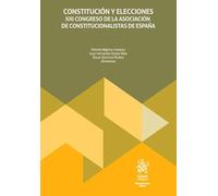 Constitución y elecciones. XXI Congreso de la Asociación de Constitucionalistas de España: 1 (Monografías)