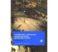 Constitución y resistencia: ensayos de teoría democrática radical.