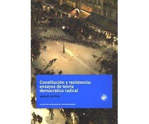 Constitución y resistencia: ensayos de teoría democrática radical.