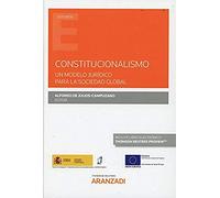 Constitucionalismo. Un modelo jurídico para la sociedad global (Monografía)
