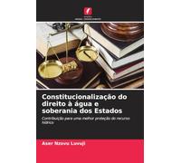 Constitucionalização do direito à água e soberania dos Estados: Contribuição para uma melhor proteção do recurso hídrico