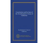 Constitution and by-laws of the Ferryboatmen's Union of California