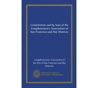 Constitution and by-laws of the Longshoremen's Association of San Francisco and Bay Districts