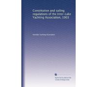 Constitution and sailing regulations of the Inter-Lake Yachting Association, 1903