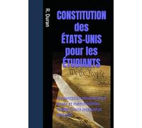 CONSTITUTION des ÉTATS-UNIS pour les ÉTUDIANTS: Présentation visuelle pour étude et mémorisation rapide (Texte intégral et littéral).