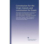 Constitution for the Virgin Islands and constitution for Guam: Hearing before the Subcommittee on Territorial and Insular Affairs of the Committee on ... ... H.R. 9491 et al. ... September 17, 1975