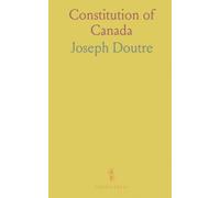 Constitution of Canada: The British North America Act, 1867: Interpretation from Court Decisions, Judges' Dicta and Statesmen Opinions