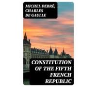 Constitution Of The Fifth French Republic (ebook)