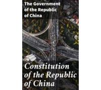 Constitution Of The Republic Of China (ebook)