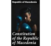Constitution Of The Republic Of Macedonia (ebook)