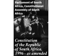 Constitution Of The Republic Of South Africa 1996 - As Amended (ebook)