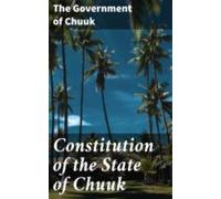 Constitution Of The State Of Chuuk (ebook)