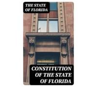 Constitution Of The State Of Florida (ebook)