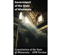 Constitution Of The State Of Minnesota - 1898 Version (ebook)