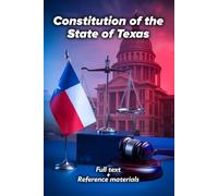 Constitution of the State of Texas: Full text + Reference materials