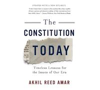 Constitution Today: Timeless Lessons for the Issues of Our Era
