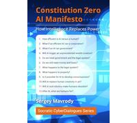 Constitution Zero AI Manifesto: How Intelligence Replaces Power (Socratic CyberDialogues)