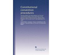 Constitutional convention procedures: Hearings before the Subcommittee on Civil and Constitutional Rights of the Committee on the Judiciary, House of ... first session, July 31 and September 23, 1985