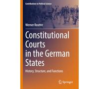 Constitutional Courts in the German States: History, Structure, and Functions (Contributions to Political Science)