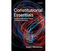 Constitutional Essentials: On the Constitutional Theory of Political Liberalism