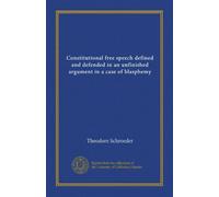 Constitutional free speech defined and defended in an unfinished argument in a case of blasphemy